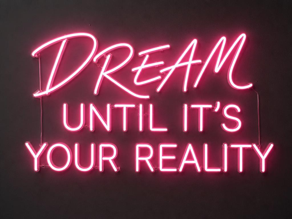 Dream Until It’s Your Reality Neon Sign